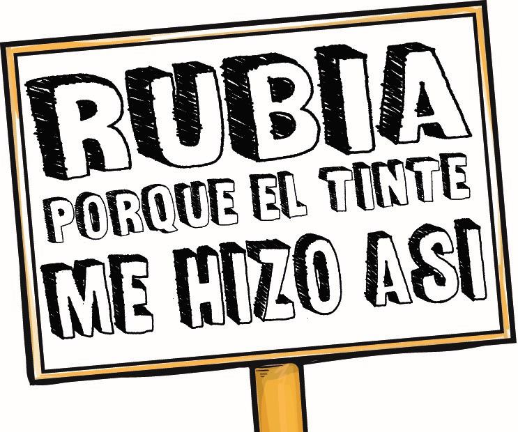 rubia porque el tinte me hizo asi